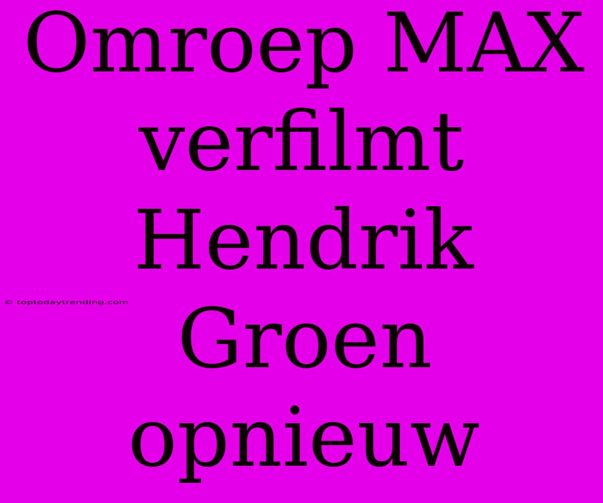 Omroep MAX Verfilmt Hendrik Groen Opnieuw