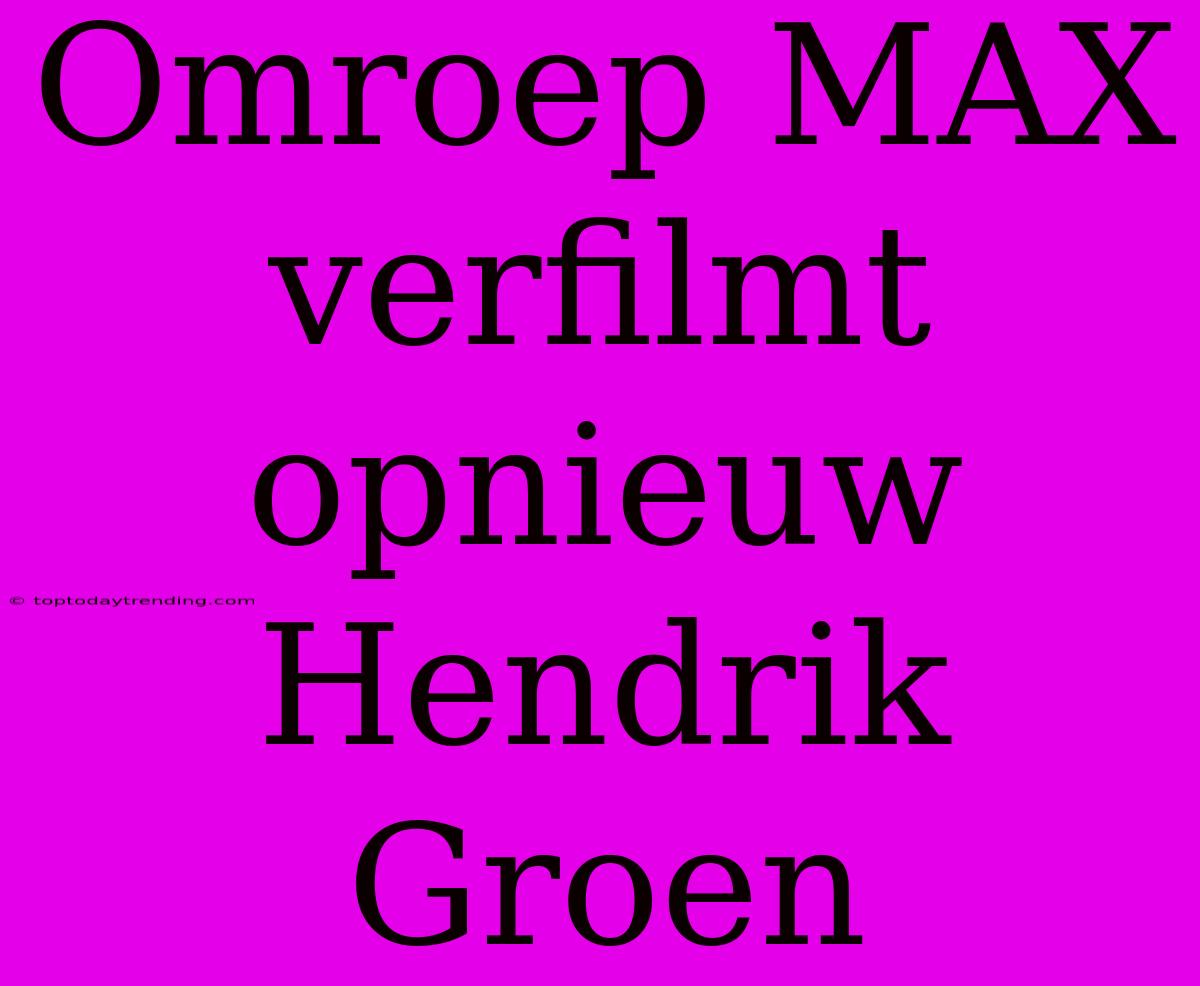 Omroep MAX Verfilmt Opnieuw Hendrik Groen