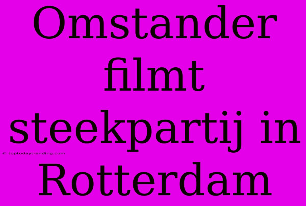 Omstander Filmt Steekpartij In Rotterdam