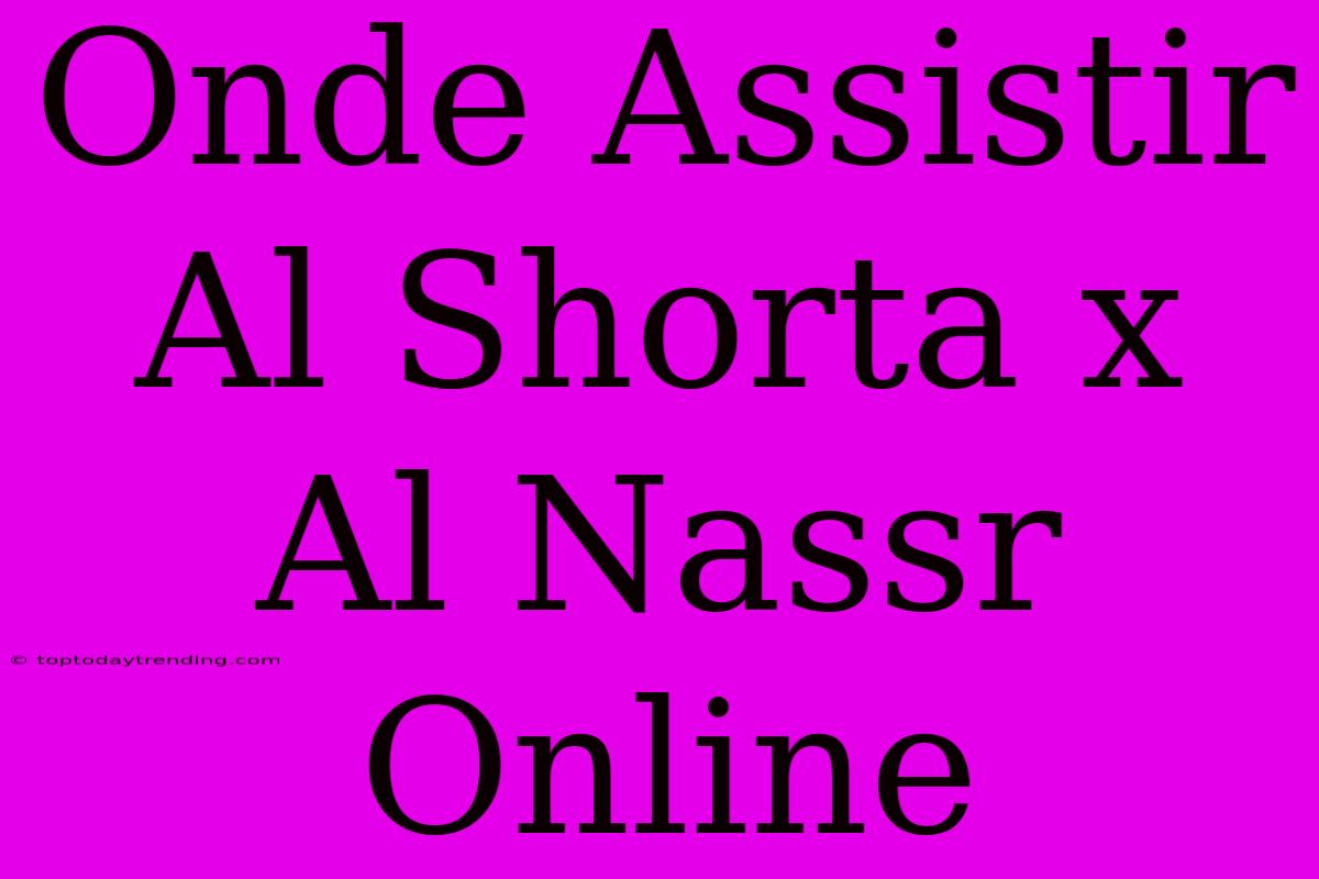 Onde Assistir Al Shorta X Al Nassr Online