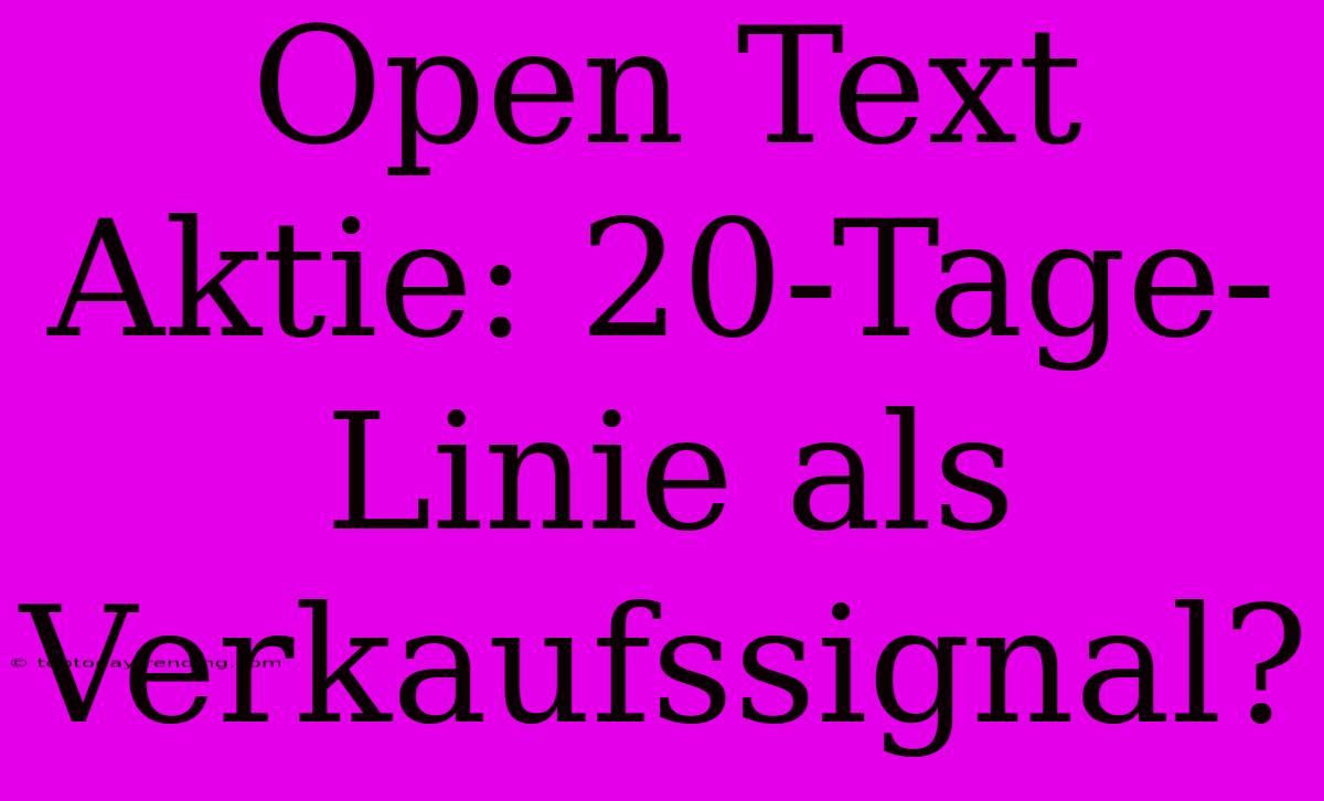 Open Text Aktie: 20-Tage-Linie Als Verkaufssignal?