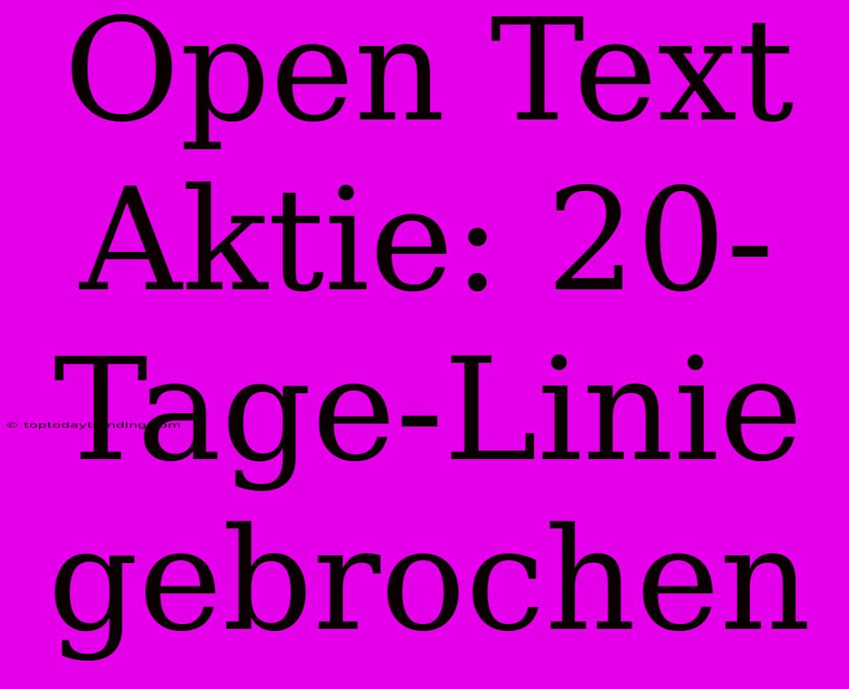 Open Text Aktie: 20-Tage-Linie Gebrochen