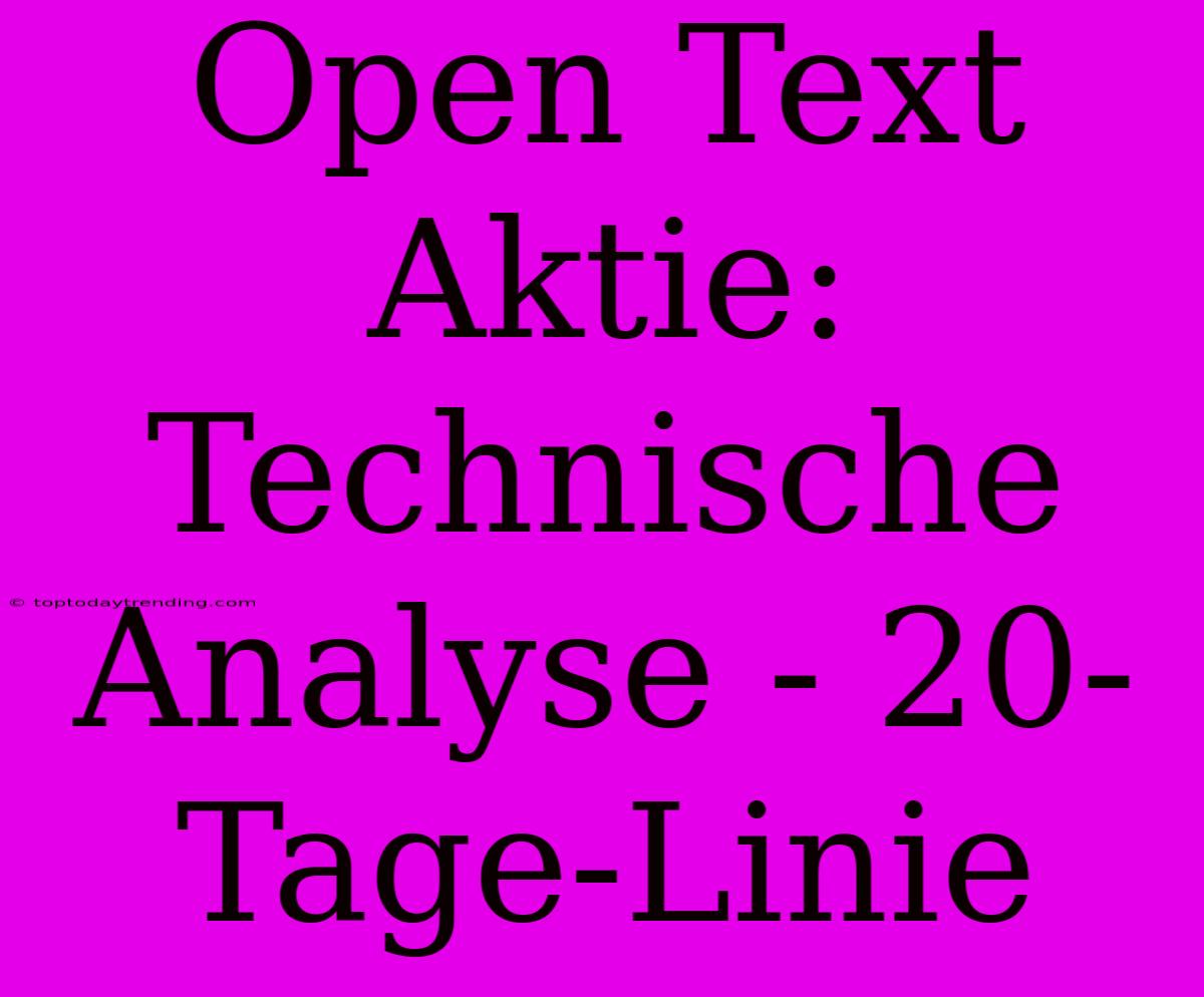 Open Text Aktie: Technische Analyse - 20-Tage-Linie