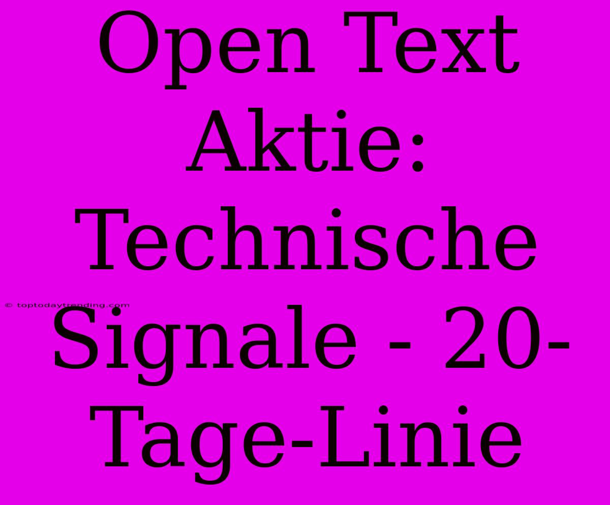 Open Text Aktie: Technische Signale - 20-Tage-Linie