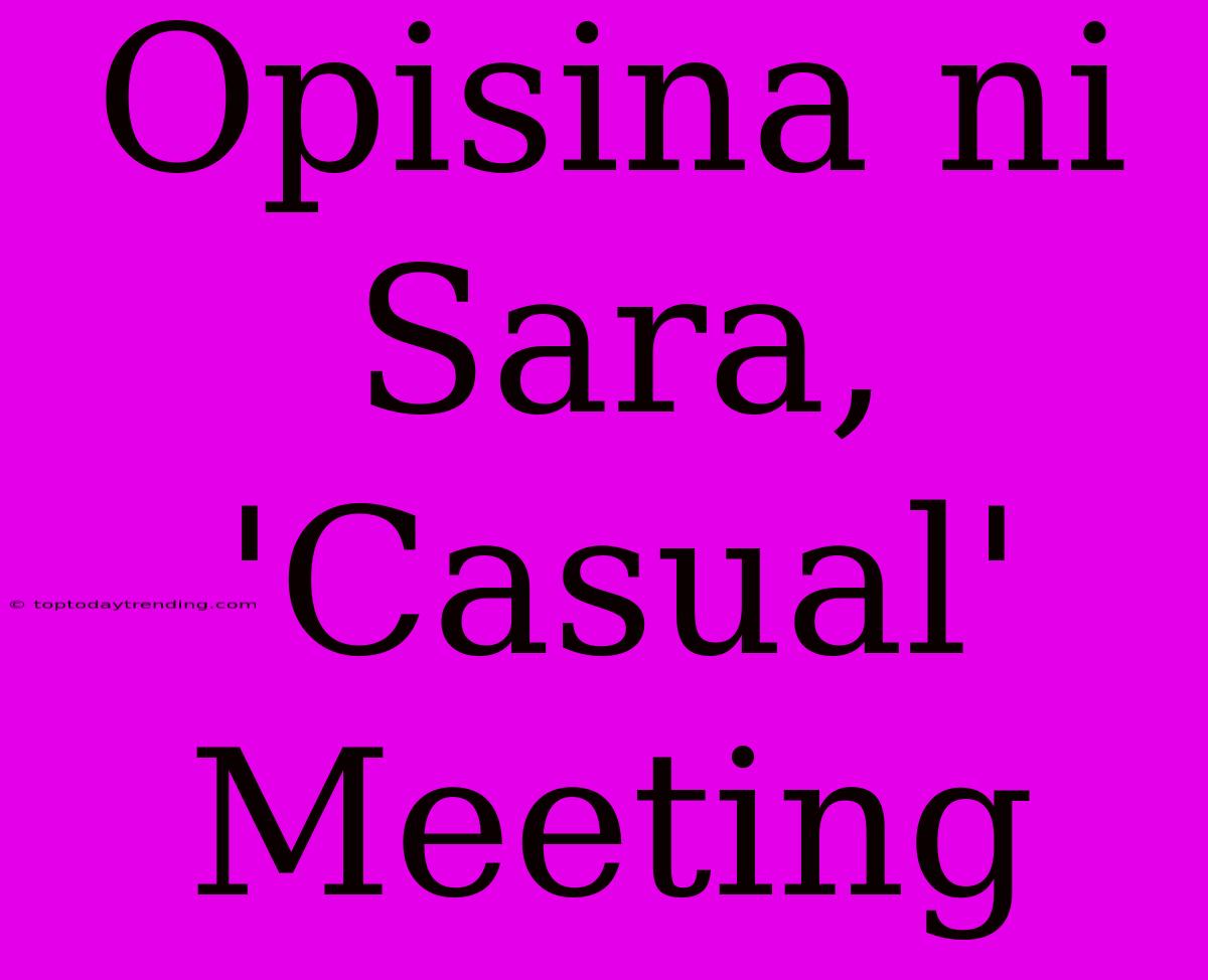 Opisina Ni Sara, 'Casual' Meeting