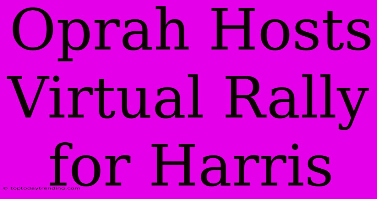 Oprah Hosts Virtual Rally For Harris