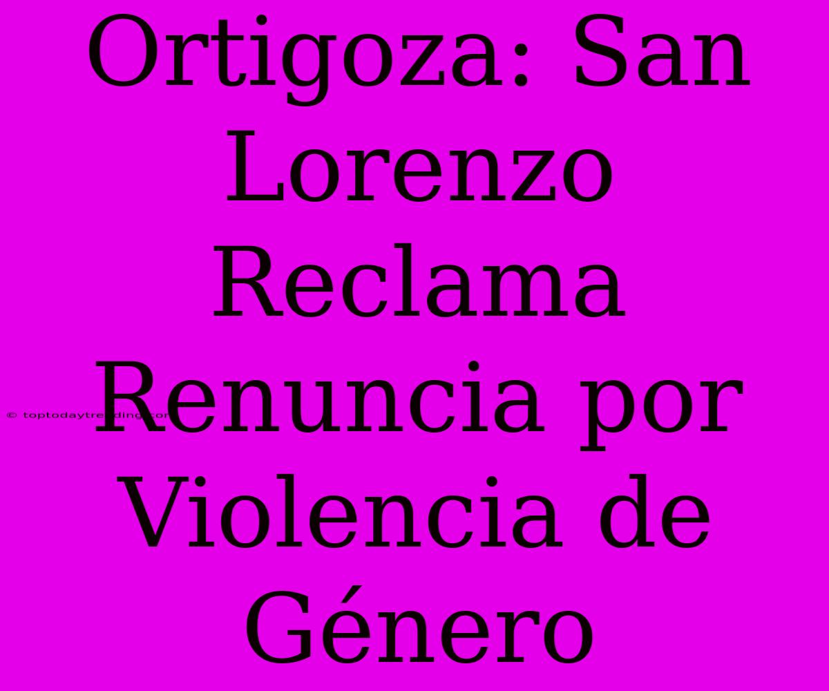 Ortigoza: San Lorenzo Reclama Renuncia Por Violencia De Género