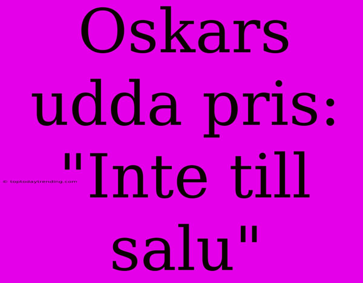 Oskars Udda Pris: 