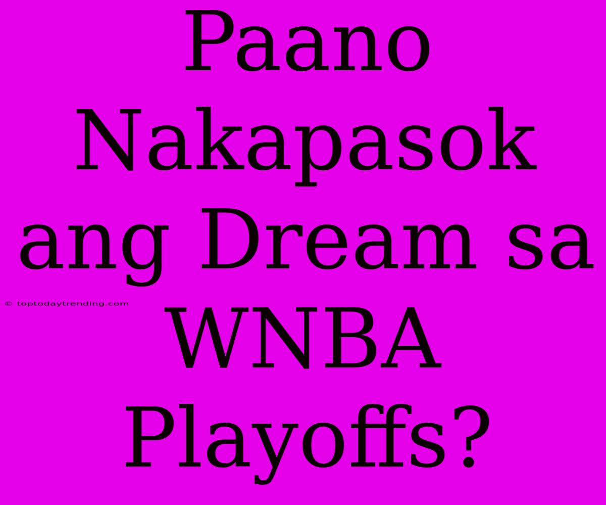 Paano Nakapasok Ang Dream Sa WNBA Playoffs?