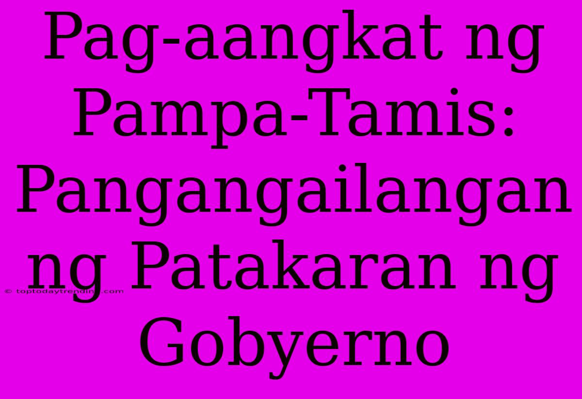 Pag-aangkat Ng Pampa-Tamis: Pangangailangan Ng Patakaran Ng Gobyerno