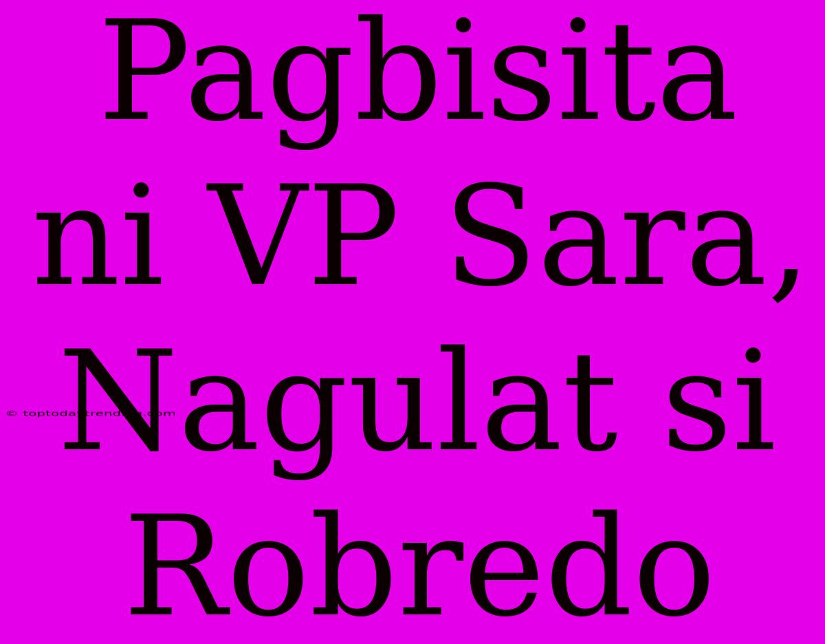 Pagbisita Ni VP Sara, Nagulat Si Robredo