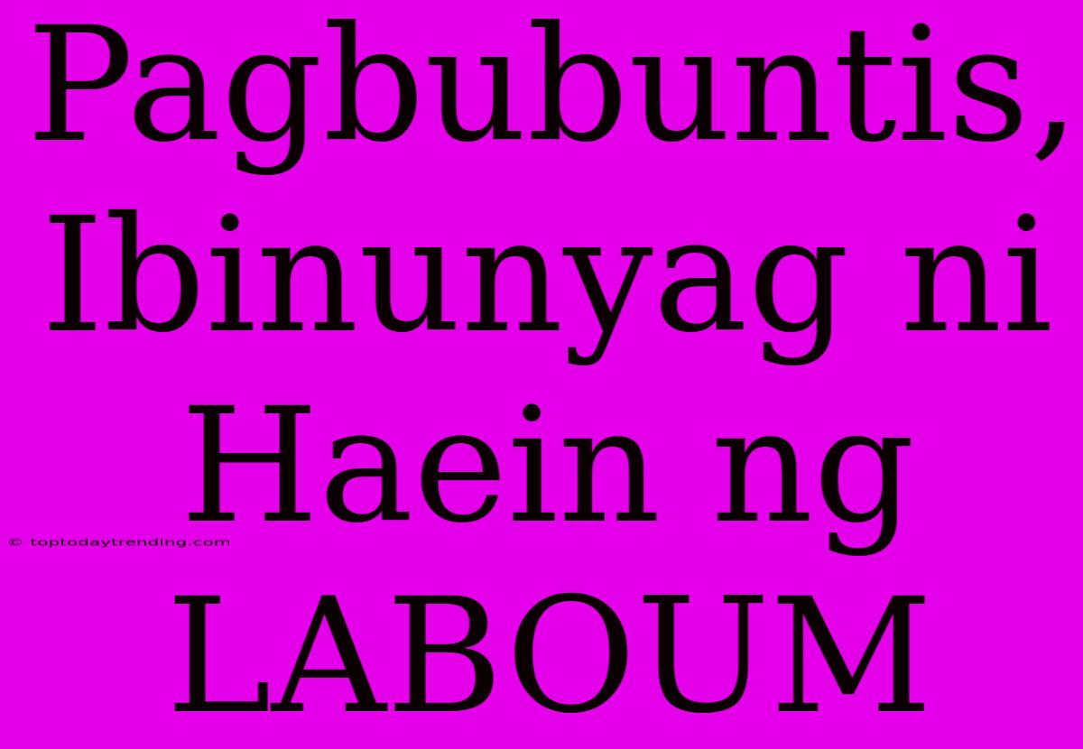 Pagbubuntis, Ibinunyag Ni Haein Ng LABOUM