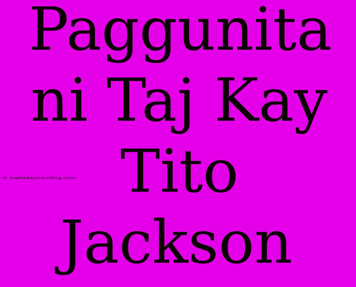 Paggunita Ni Taj Kay Tito Jackson