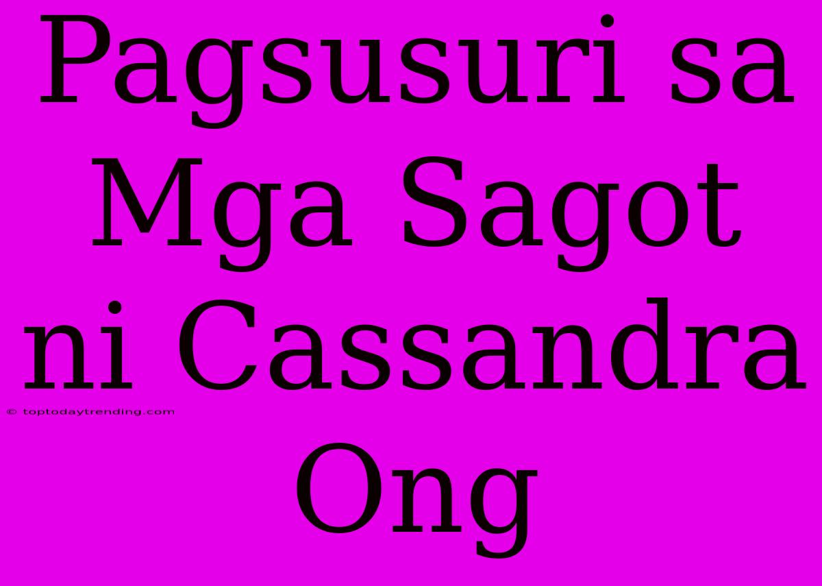 Pagsusuri Sa Mga Sagot Ni Cassandra Ong