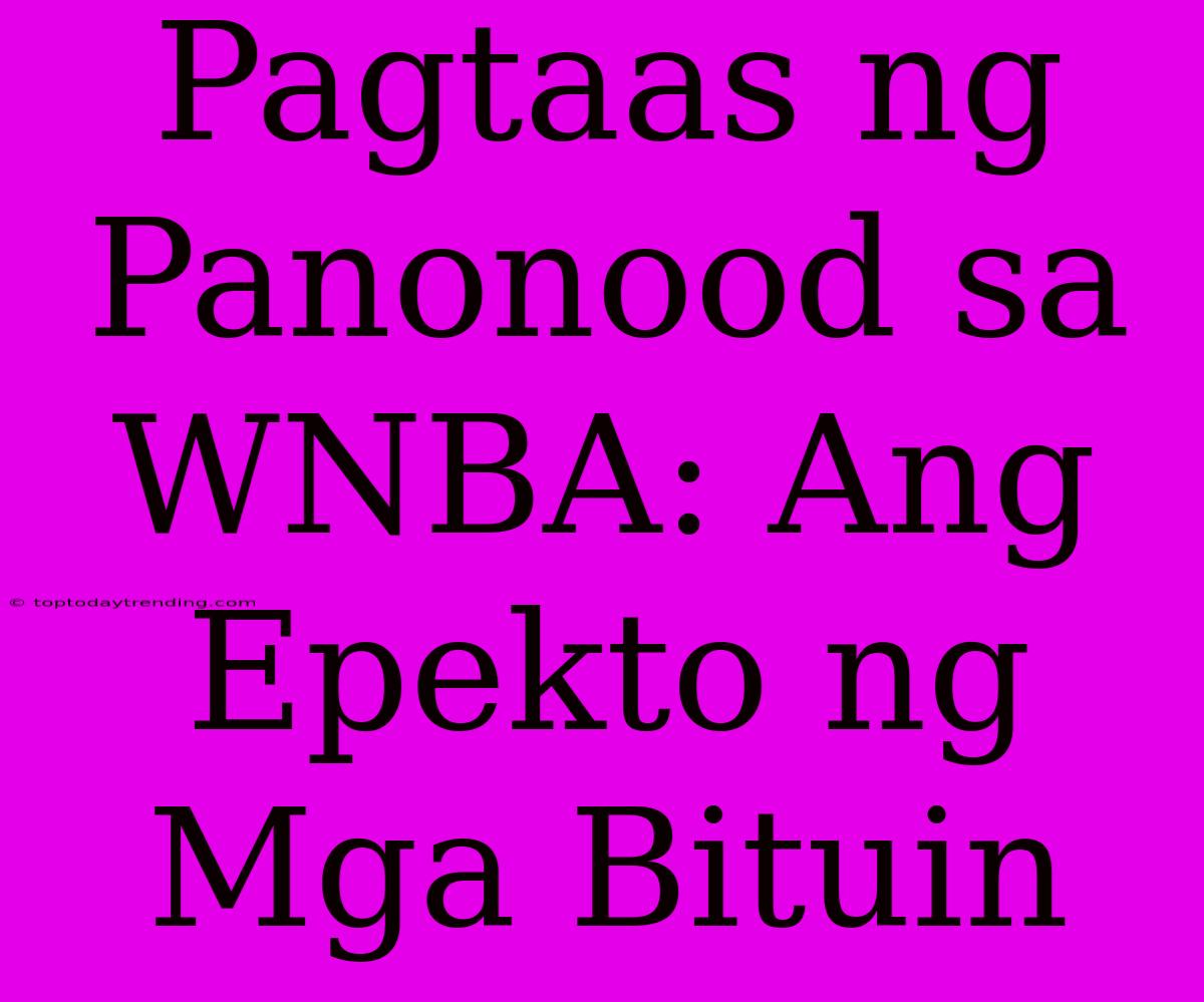 Pagtaas Ng Panonood Sa WNBA: Ang Epekto Ng Mga Bituin