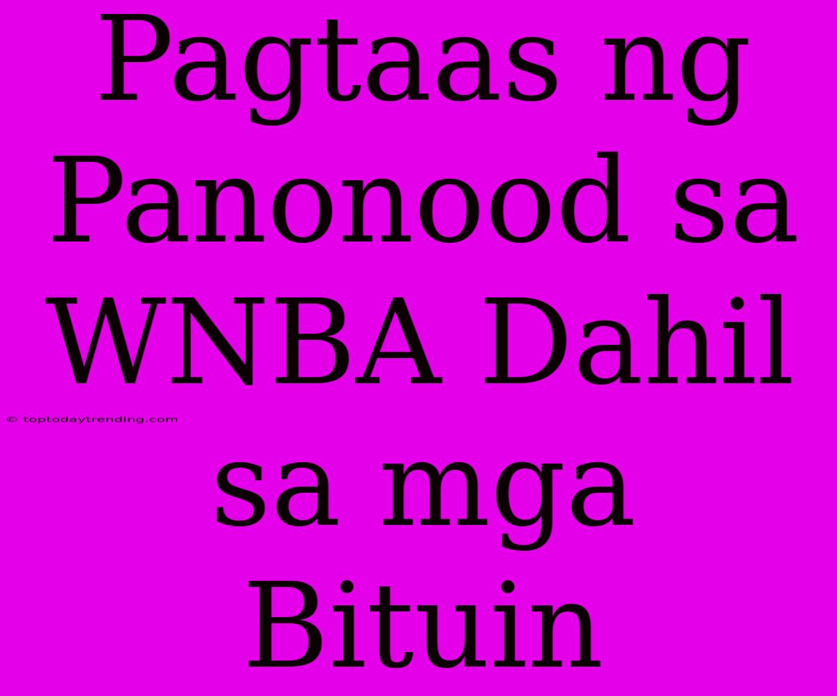 Pagtaas Ng Panonood Sa WNBA Dahil Sa Mga Bituin