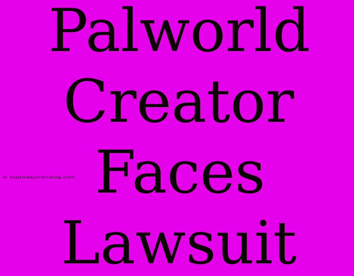 Palworld Creator Faces Lawsuit