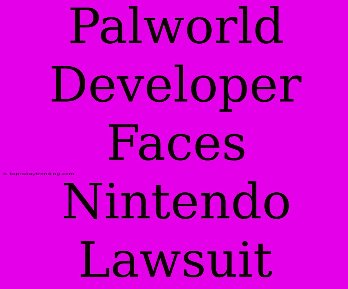 Palworld Developer Faces Nintendo Lawsuit