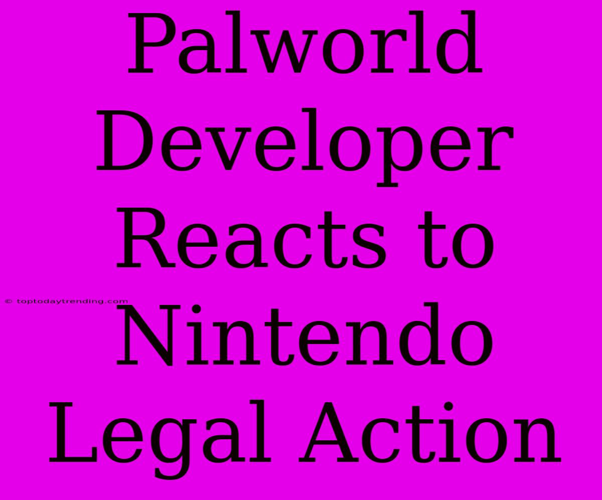 Palworld Developer Reacts To Nintendo Legal Action