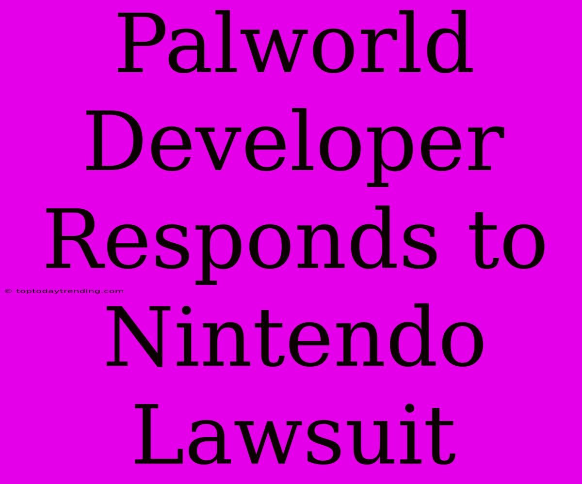 Palworld Developer Responds To Nintendo Lawsuit