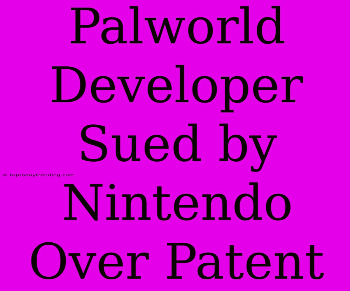 Palworld Developer Sued By Nintendo Over Patent