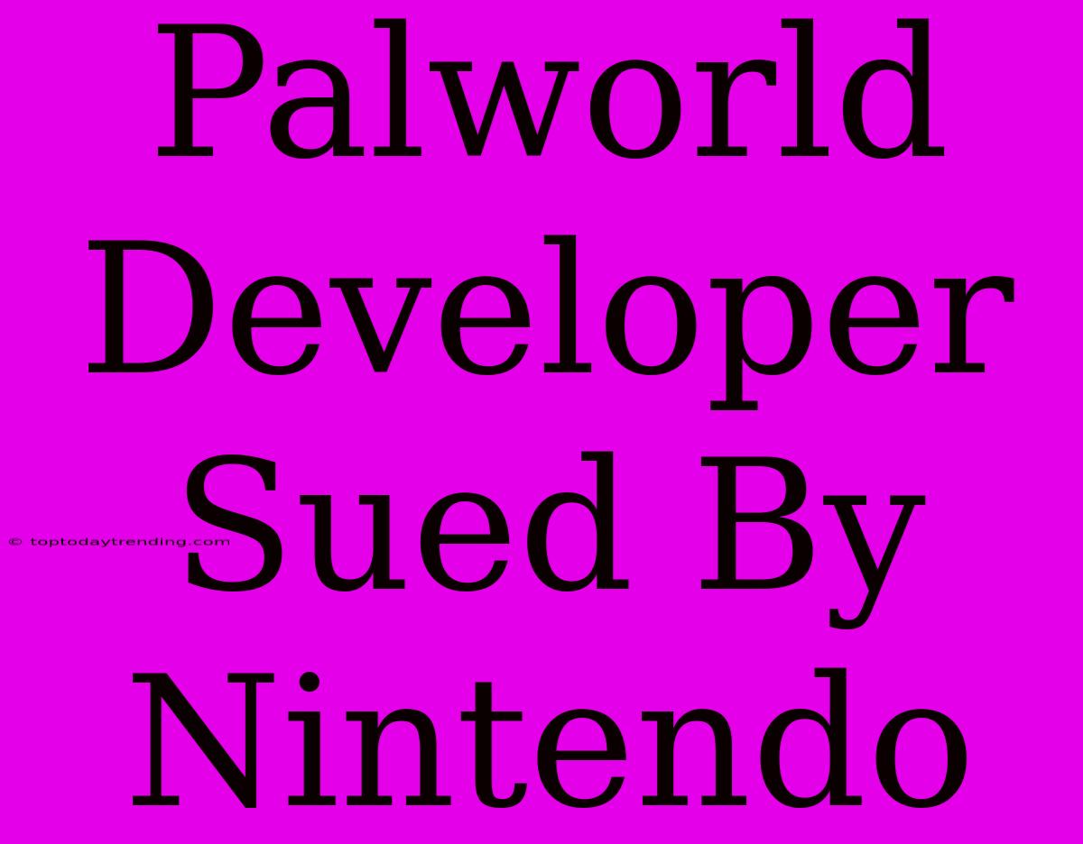 Palworld Developer Sued By Nintendo