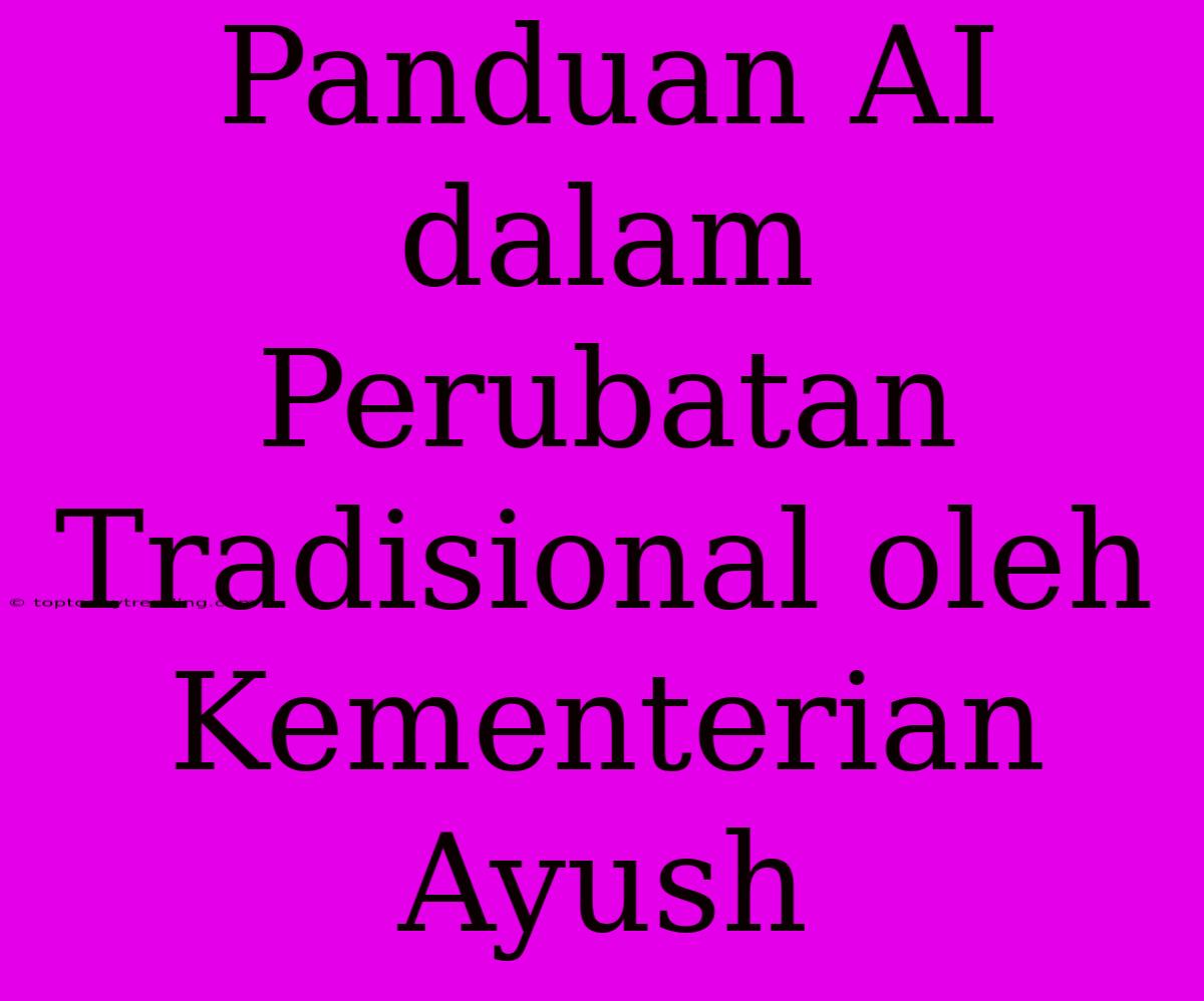 Panduan AI Dalam Perubatan Tradisional Oleh Kementerian Ayush