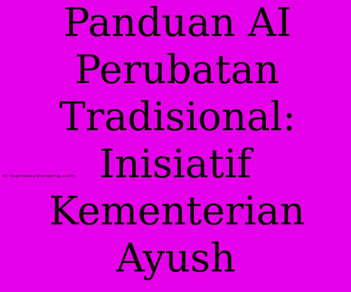 Panduan AI Perubatan Tradisional: Inisiatif Kementerian Ayush