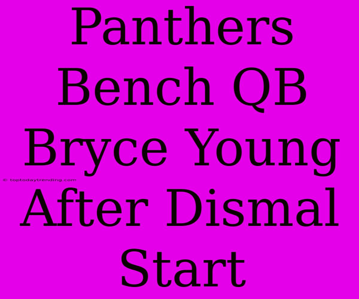 Panthers Bench QB Bryce Young After Dismal Start