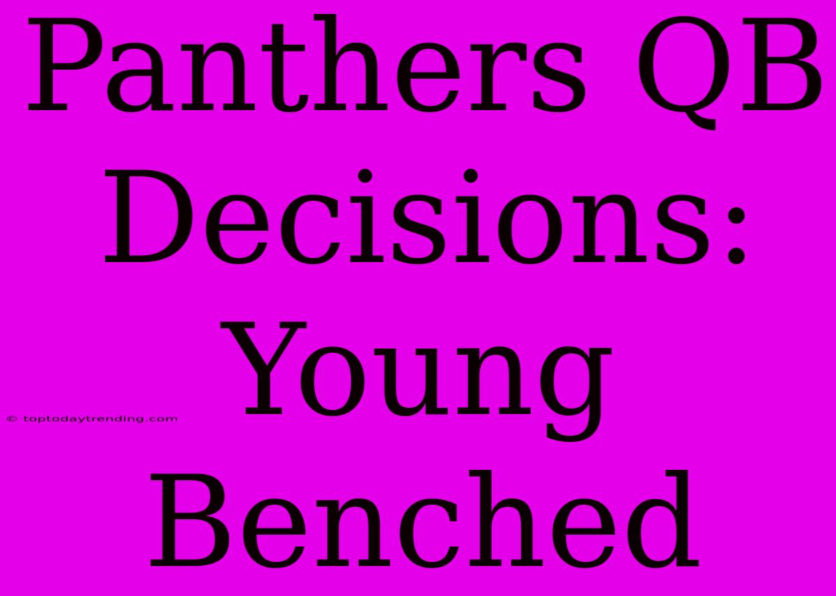 Panthers QB Decisions: Young Benched