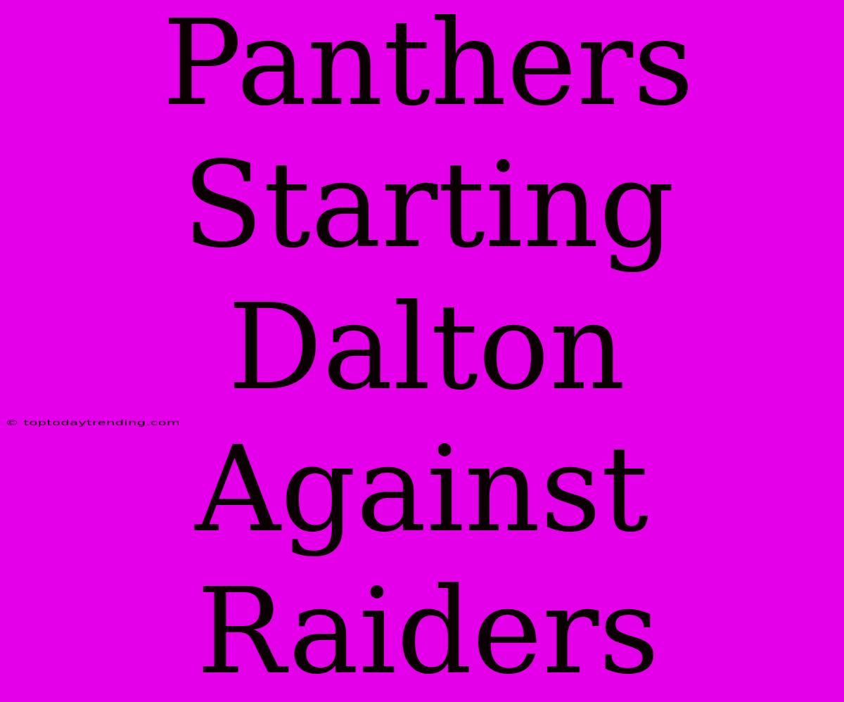 Panthers Starting Dalton Against Raiders