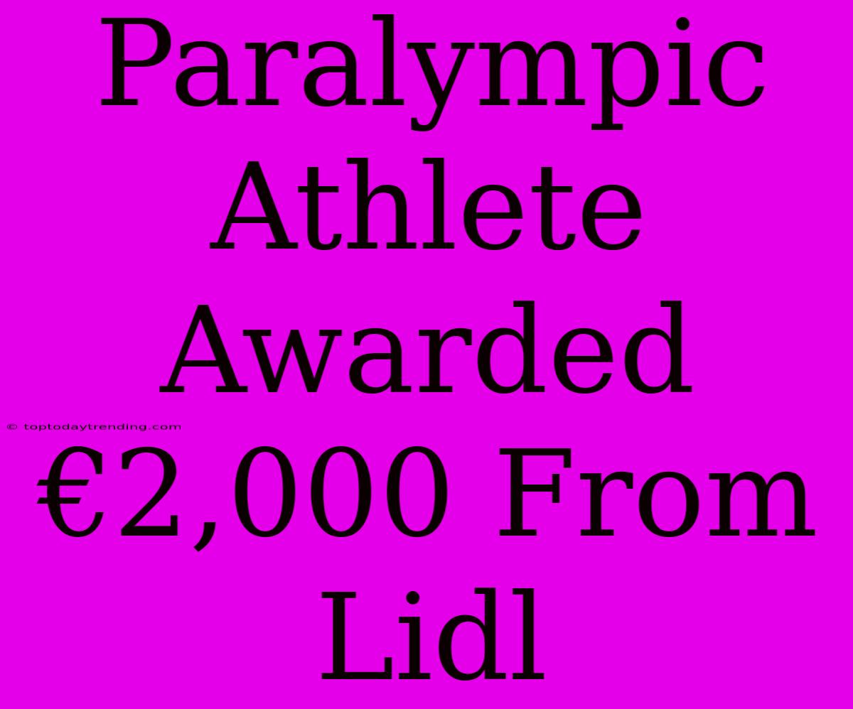 Paralympic Athlete Awarded €2,000 From Lidl