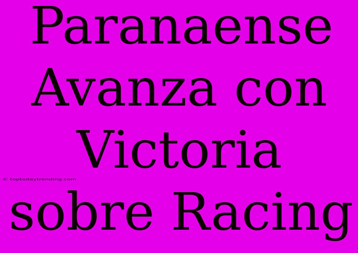 Paranaense Avanza Con Victoria Sobre Racing