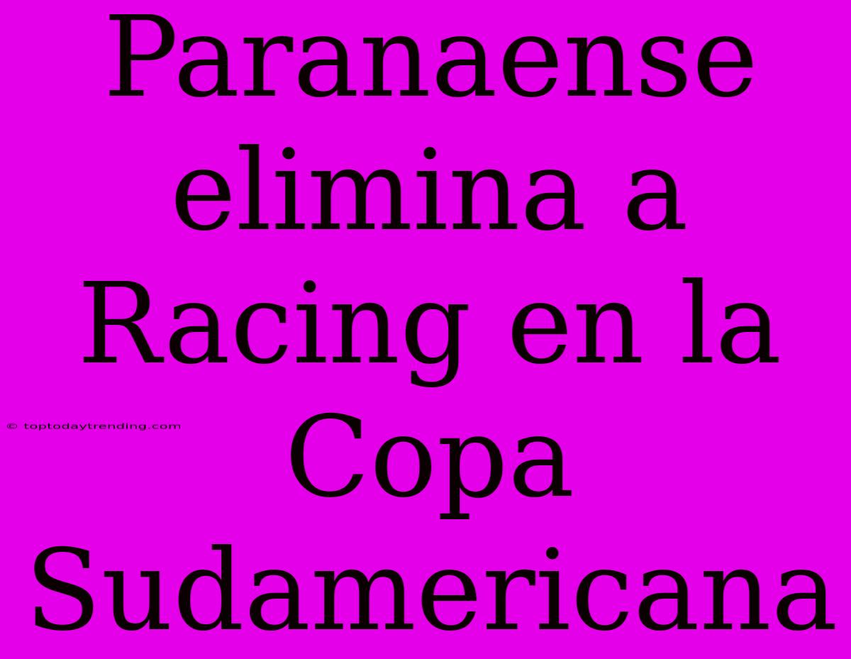 Paranaense Elimina A Racing En La Copa Sudamericana