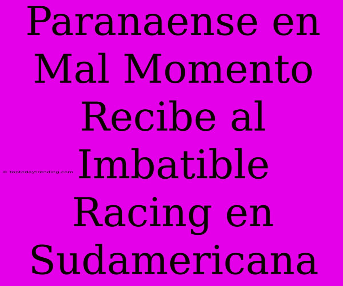 Paranaense En Mal Momento Recibe Al Imbatible Racing En Sudamericana