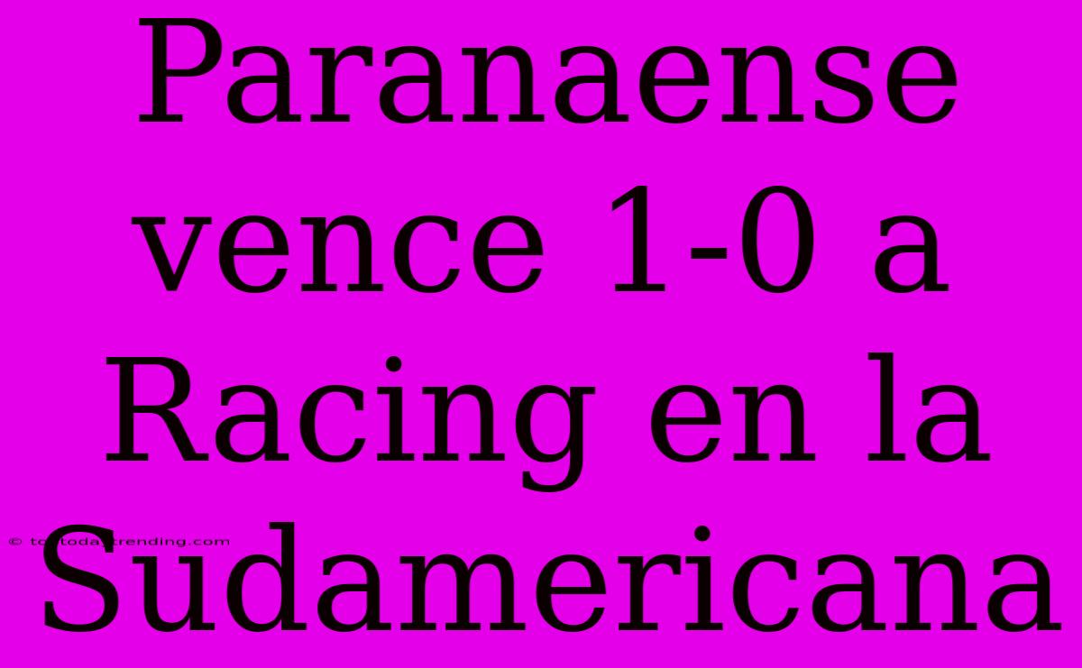 Paranaense Vence 1-0 A Racing En La Sudamericana