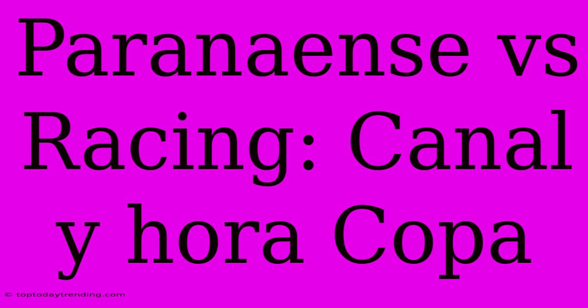 Paranaense Vs Racing: Canal Y Hora Copa