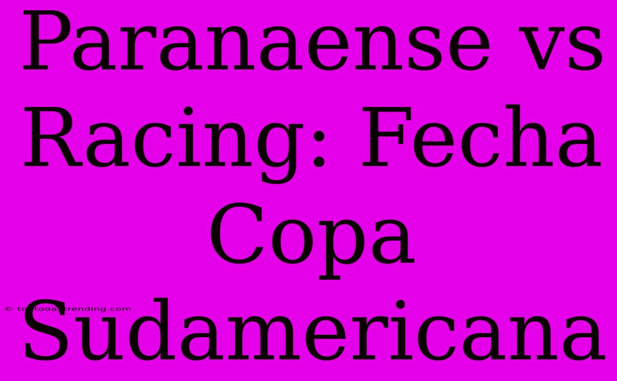 Paranaense Vs Racing: Fecha Copa Sudamericana