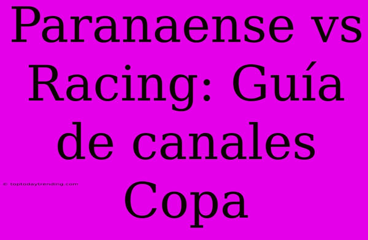 Paranaense Vs Racing: Guía De Canales Copa