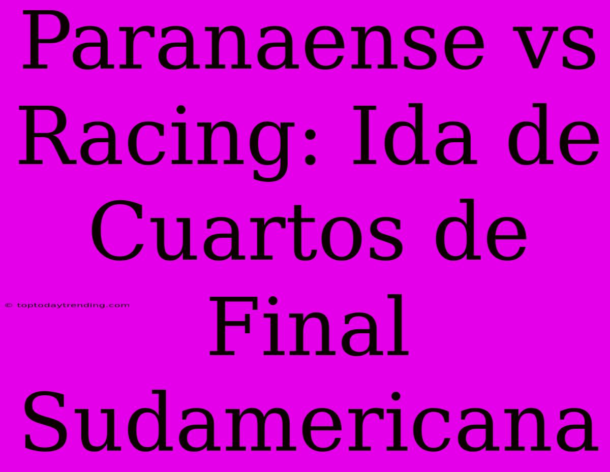 Paranaense Vs Racing: Ida De Cuartos De Final Sudamericana