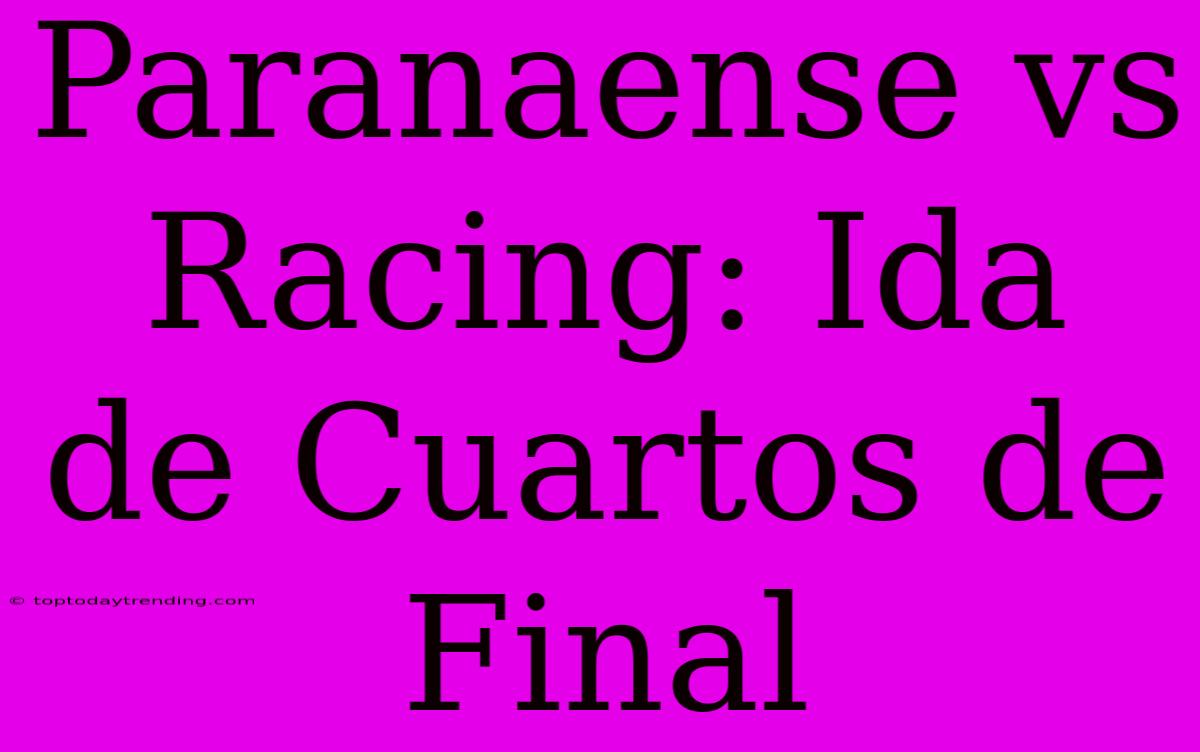 Paranaense Vs Racing: Ida De Cuartos De Final