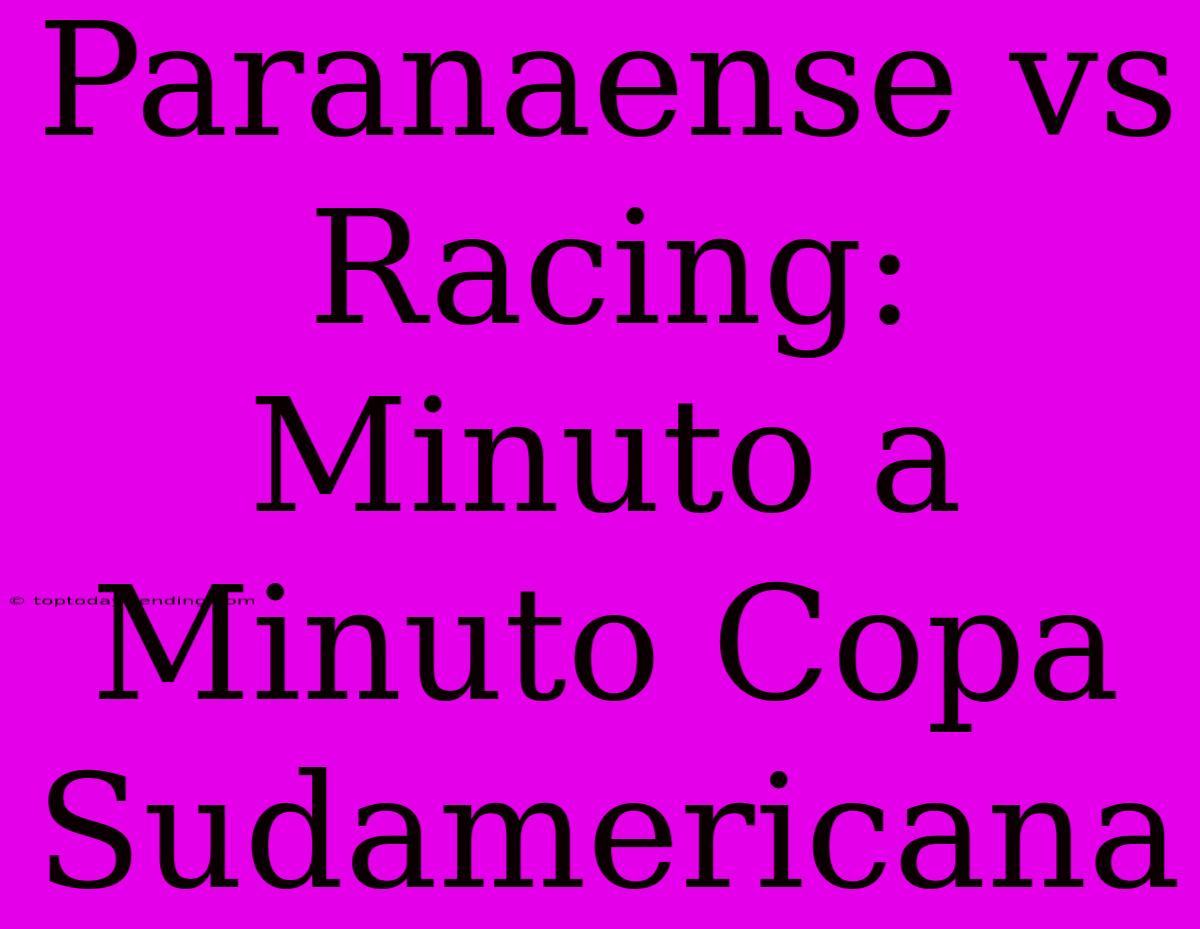 Paranaense Vs Racing: Minuto A Minuto Copa Sudamericana