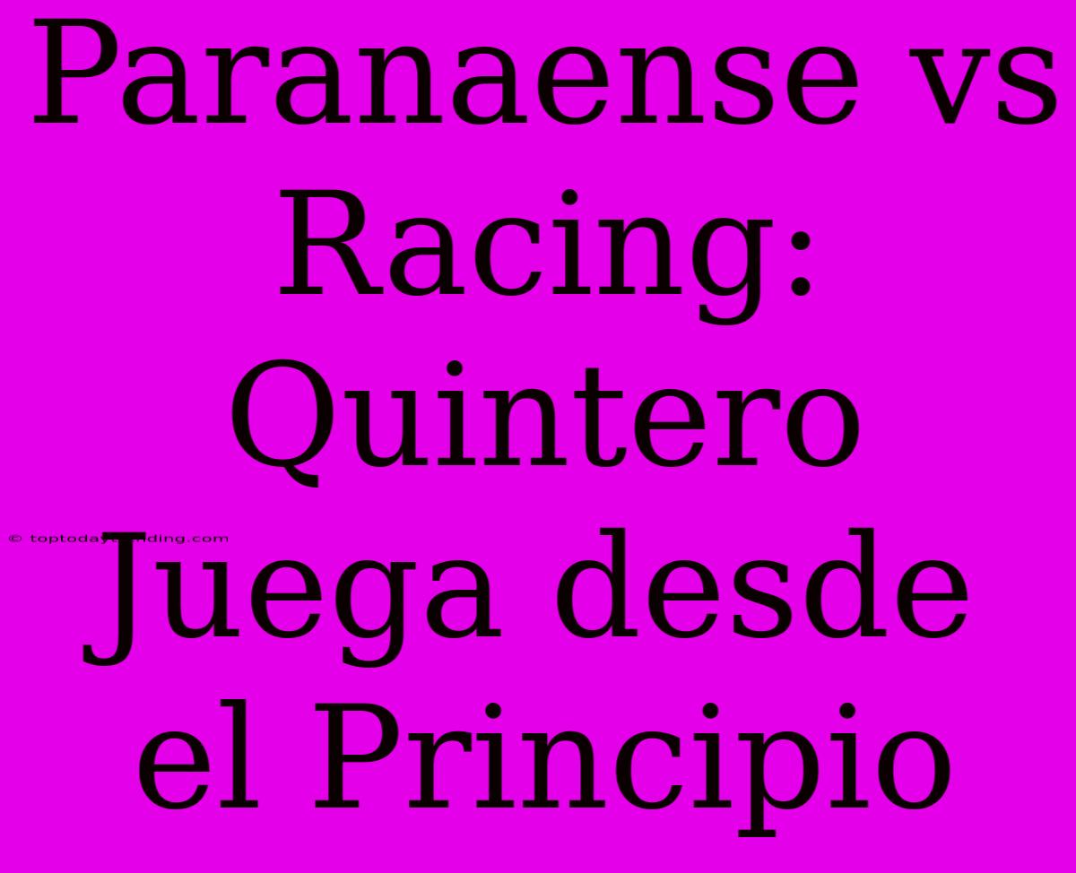 Paranaense Vs Racing: Quintero Juega Desde El Principio