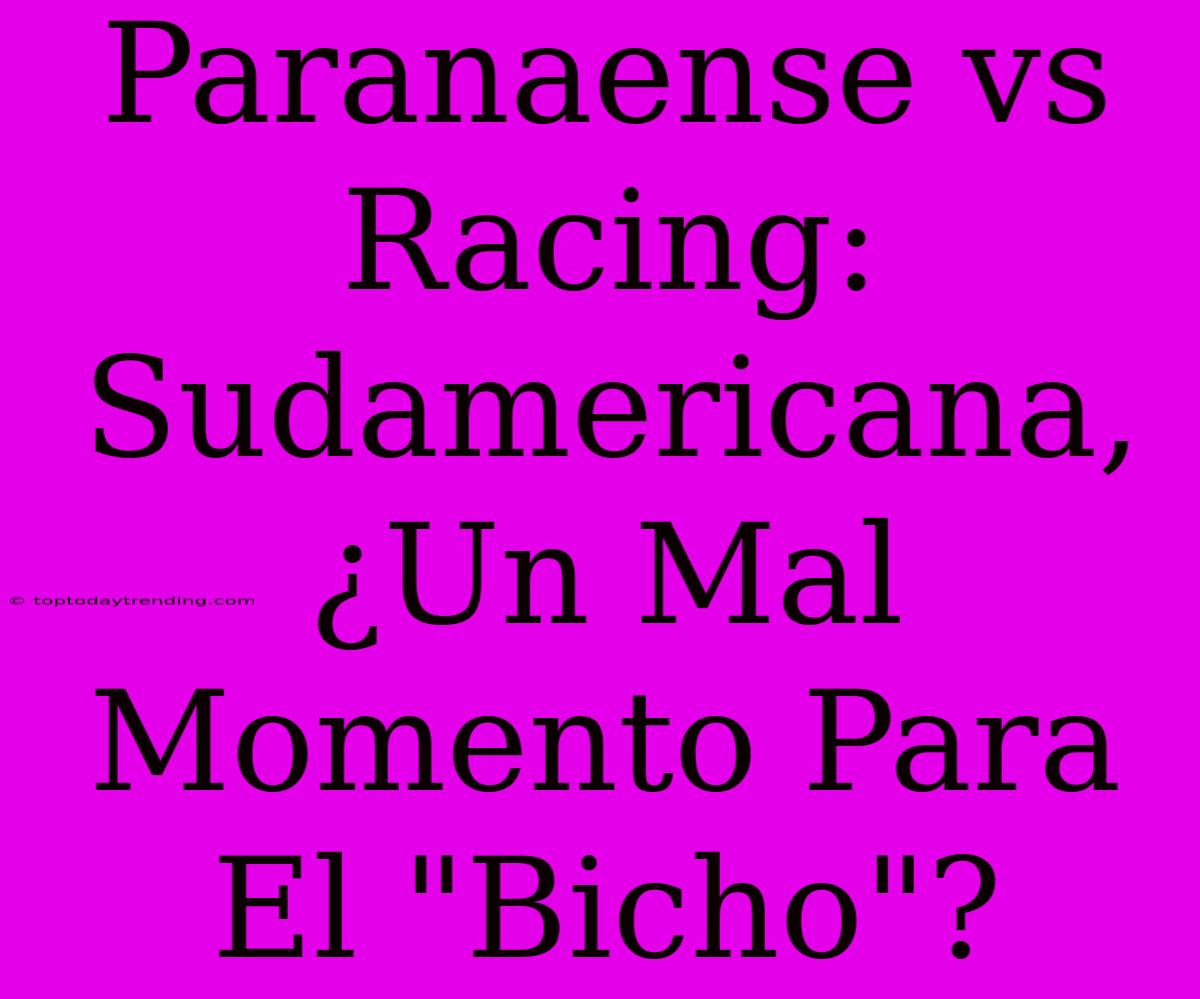 Paranaense Vs Racing: Sudamericana, ¿Un Mal Momento Para El 