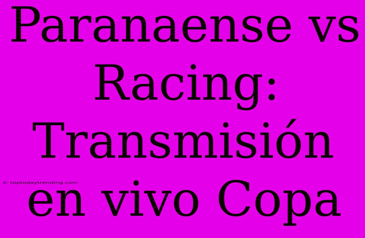 Paranaense Vs Racing: Transmisión En Vivo Copa