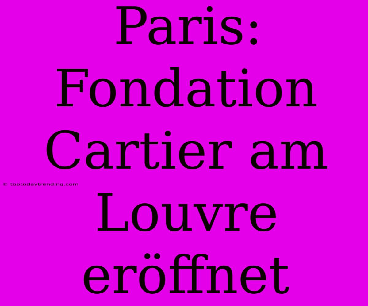 Paris: Fondation Cartier Am Louvre Eröffnet