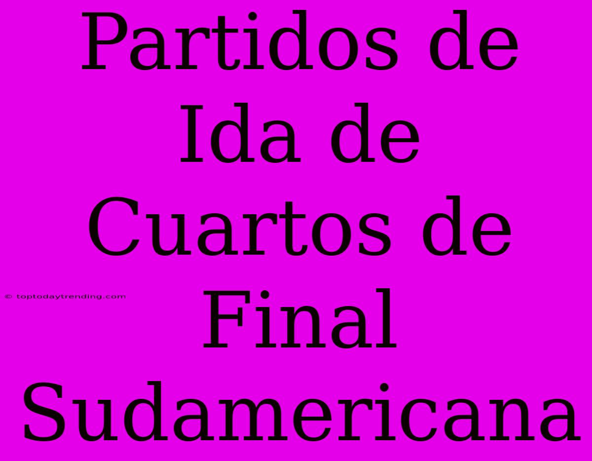 Partidos De Ida De Cuartos De Final Sudamericana