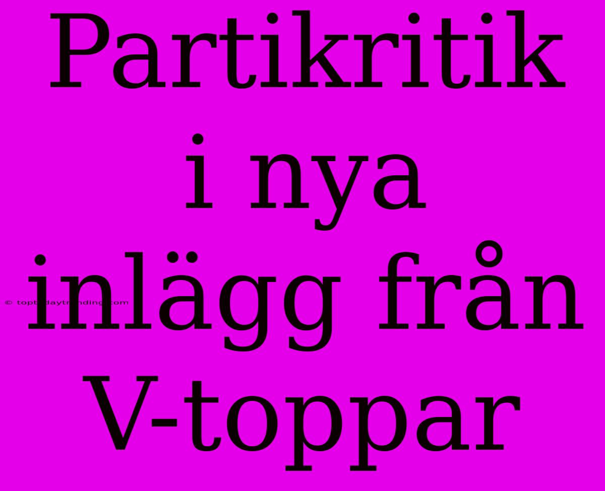 Partikritik I Nya Inlägg Från V-toppar