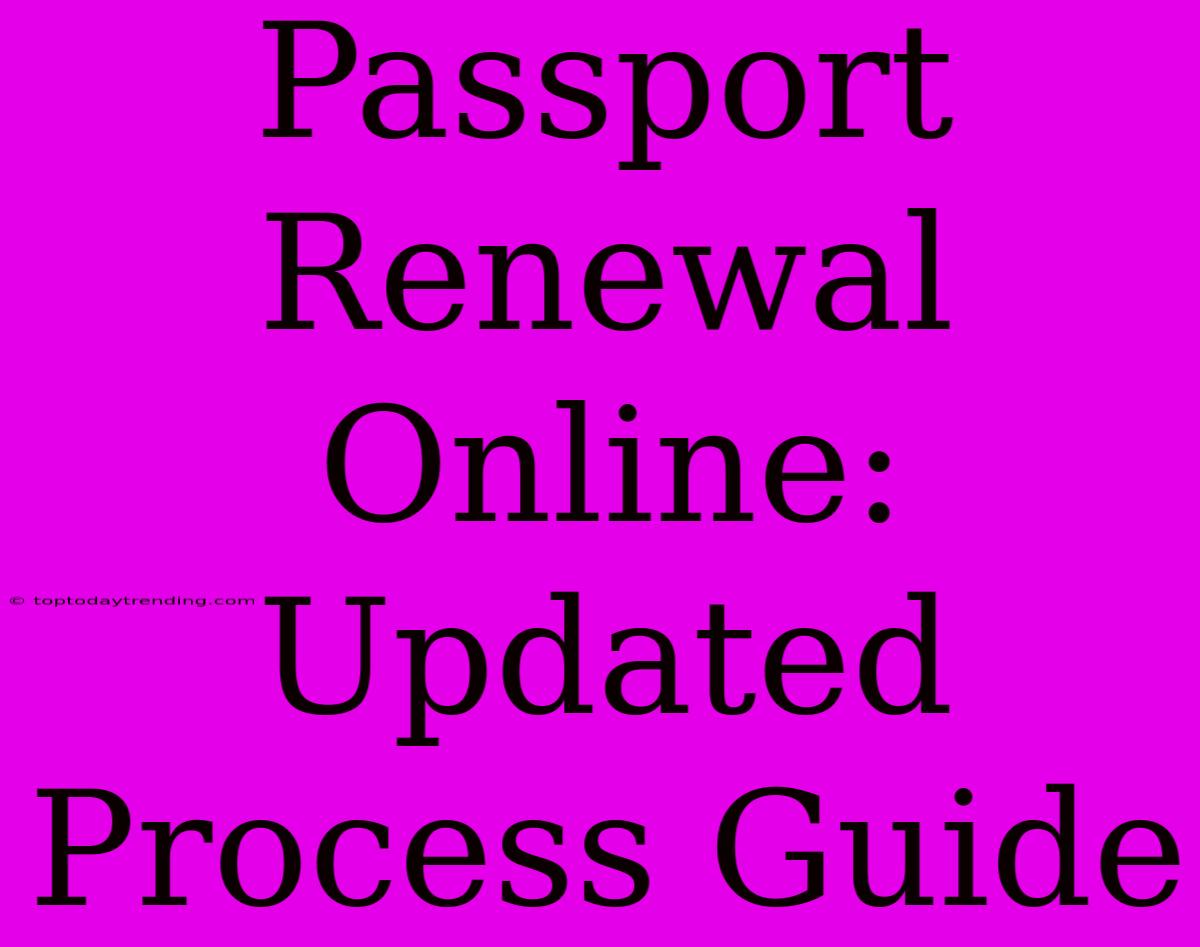 Passport Renewal Online: Updated Process Guide