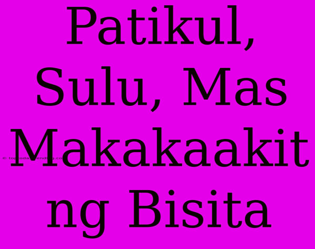 Patikul, Sulu, Mas Makakaakit Ng Bisita